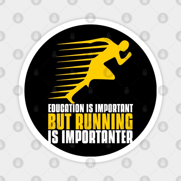 Education is important but running is importanter funny running quote Magnet by G-DesignerXxX